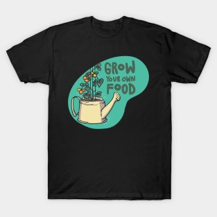 Grow Your Own Food T-Shirt